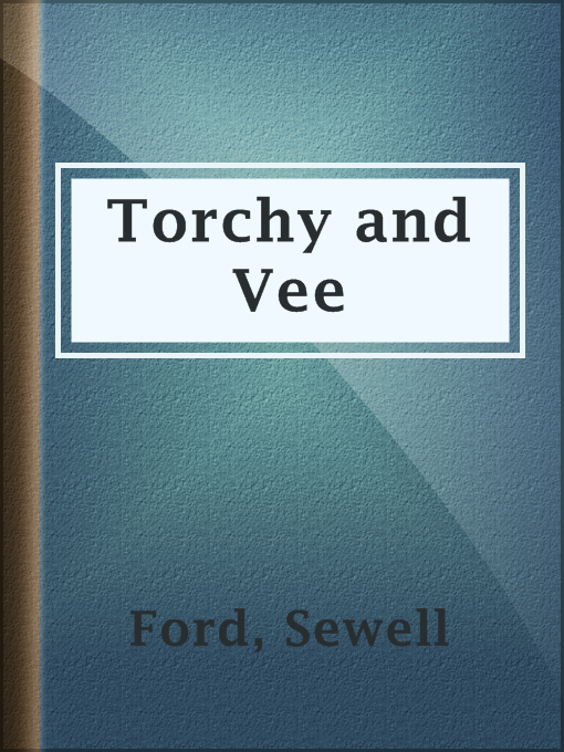 Title details for Torchy and Vee by Sewell Ford - Available